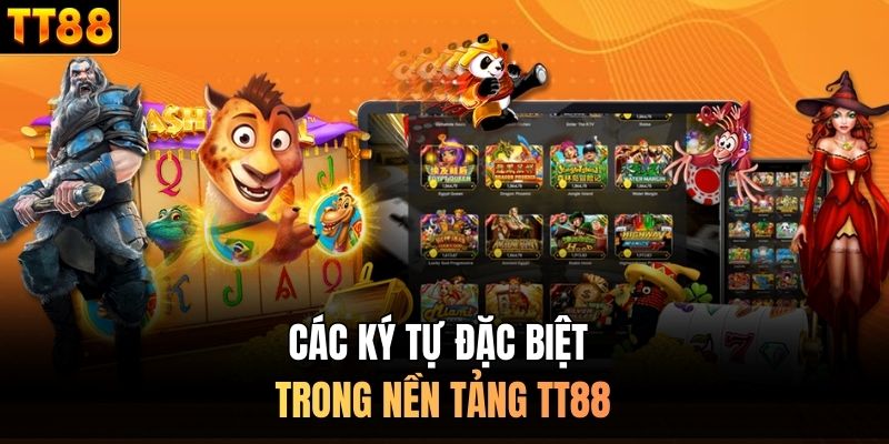 Các ký tự đặc biệt trong nền tảng TT88