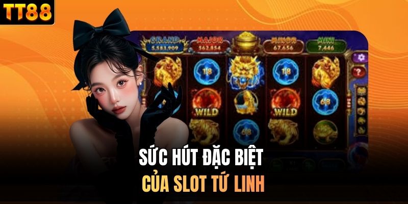 Sức hút đặc biệt của slot tứ linh 
