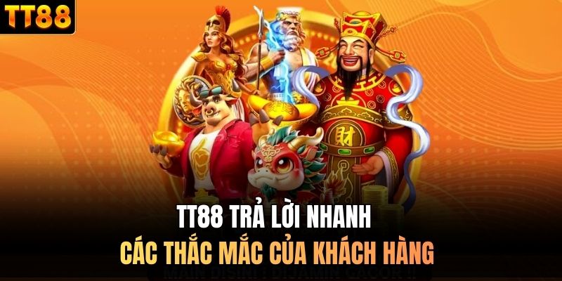 TT88 trả lời nhanh các thắc mắc của khách hàng